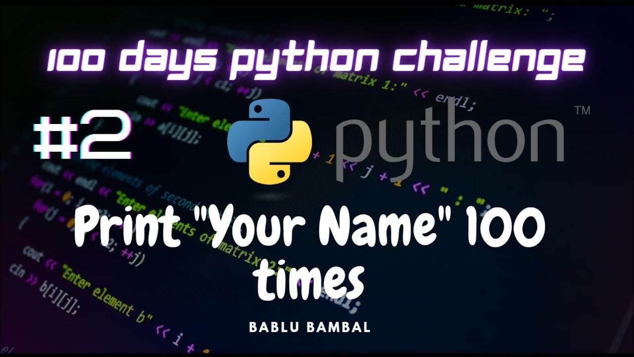 Day 2 - Print your Name 100 times #100dayspythonchallenge - YouTube