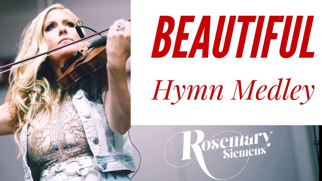 Beautiful Hymn Medley Violin! Rosemary Siemens (Old Rugged Cross, I’ve