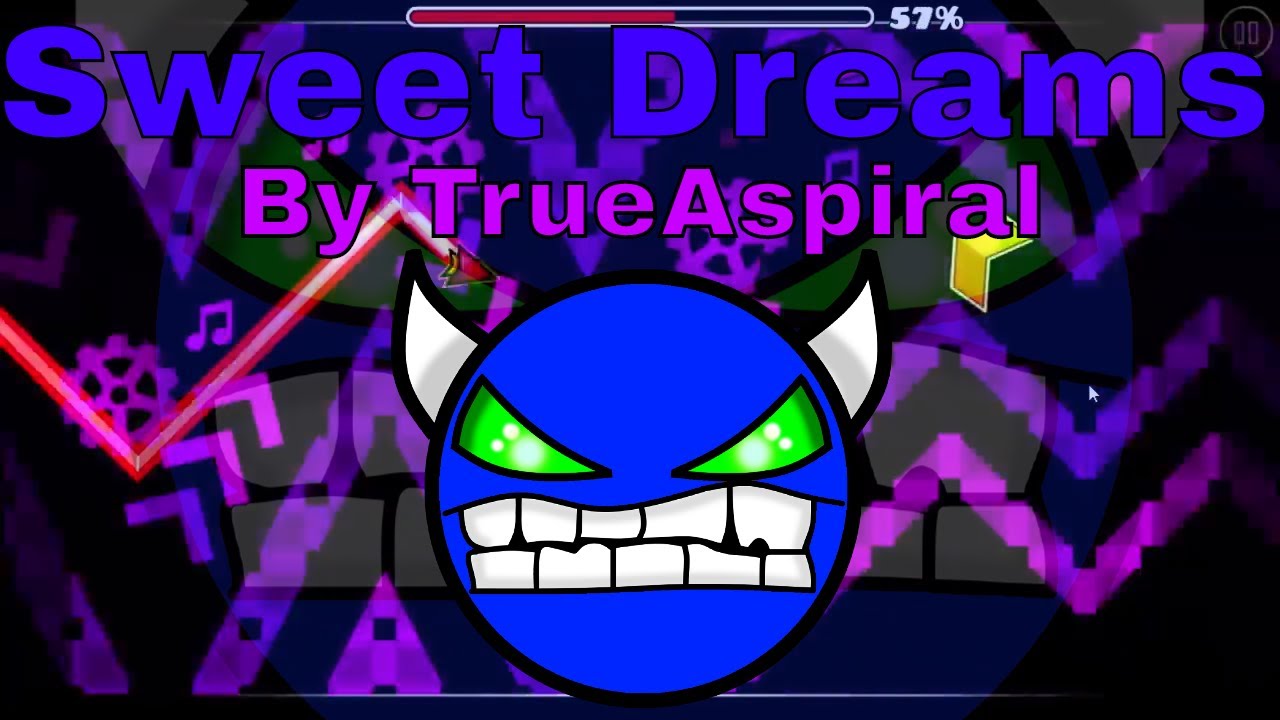 Geometry Dash - Sweet Dreams By TrueAspiral (Hard Demon) [60Hz