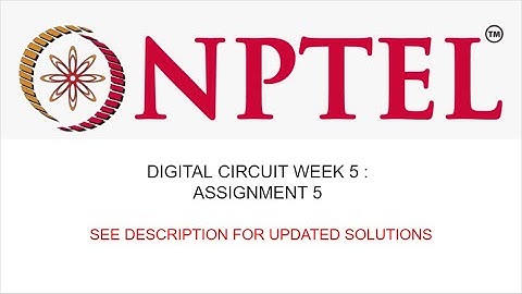 NPTEL - Digital Circuit - WEEK 5 ASSIGNMENT 5 SOLUTIONS **CHECK DESCRIPTION FOR LATEST SOLUTIONS**