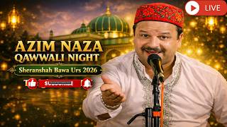 🔴LIVE: Azim Naza Qawwali Night – Sheranshah Bawa Urs 2026 #chishtiyadarbar #liveqawwali2026