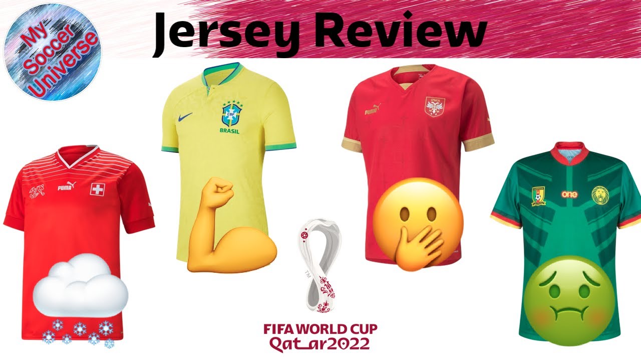 2022 FIFA World Cup Jersey Review G 🇧🇷🇷🇸🇨🇭🇨🇲 YouTube