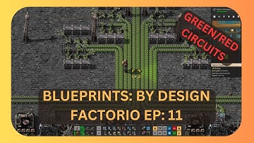 BLUEPRINTS: BY DESIGN - FACTORIO EP: 11 MEGA CIRCUITS