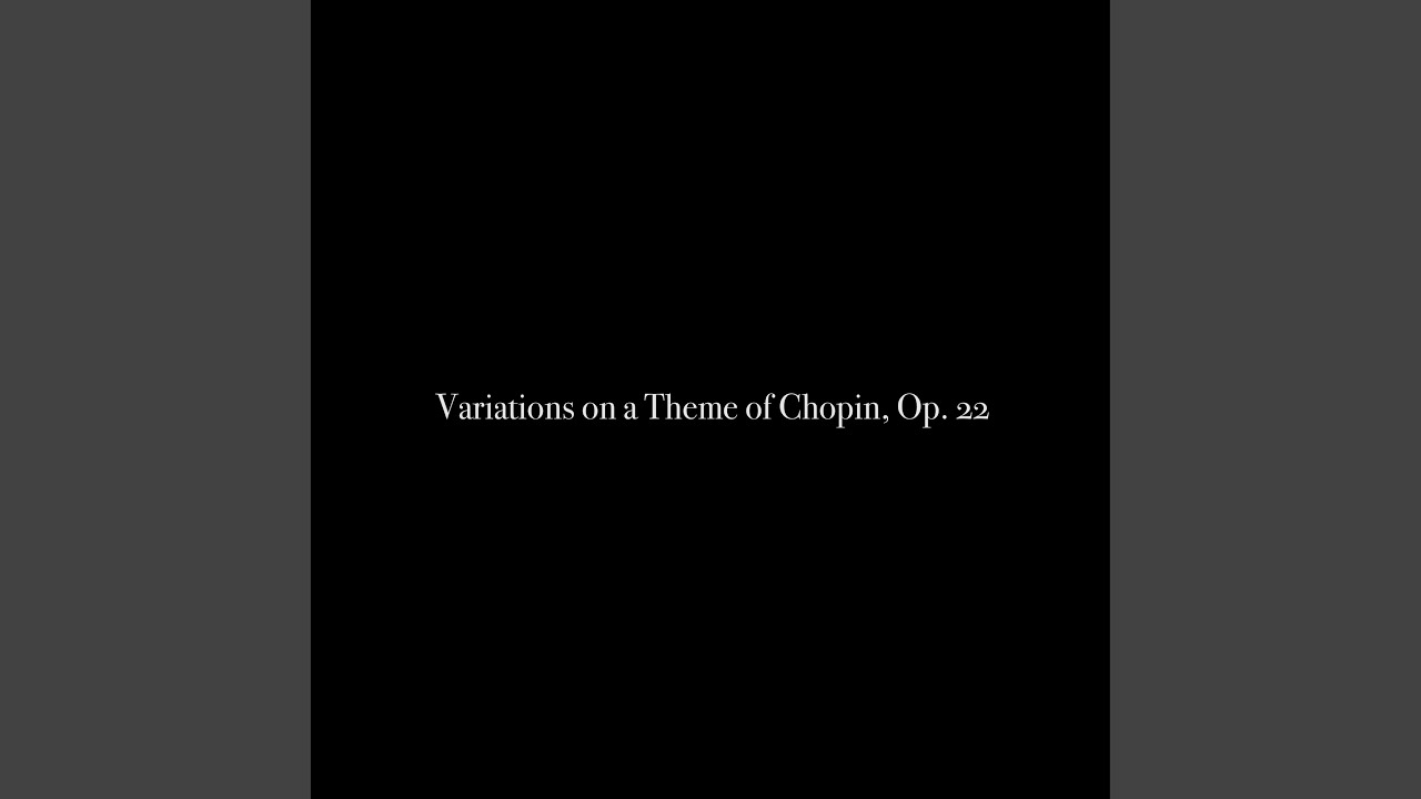 Variations on a Theme of Chopin, Op. 22
