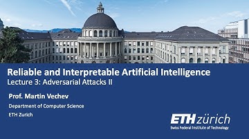 Reliable and Interpretable Artificial Intelligence -- Lecture 3 (Adversarial Attacks)