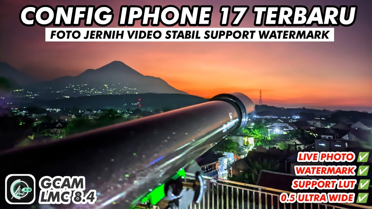 Config iPhone 17 🔥 Gcam AGC 8.8 Terbaru Support Lut Watermark Video Stabil