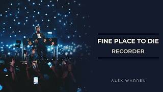 Recorder: How to play Fine Place to Die by Alex Warren