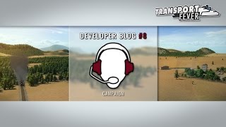 Transport Fever - Developer Blog Campaign English
