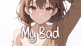 「Nightcore」 My Bad - The Chainsmokers, Shenseea ♡ (Lyrics)