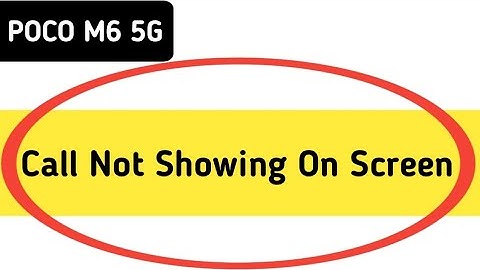 incoming call ringing but not showing POCO M6, how to fix incoming call not showing on screen