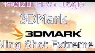 Meizu M3S Тест 3Dmark Sling Shot Extreme