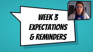 Week 3 Expectations and Reminders