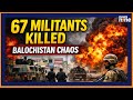 Balochistan Under Attack: Pakistan Says 67 Militants Killed in Coordinated Balochistan Attacks