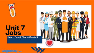 Unit 7. Jobs - Tiếng Anh 5 iLearn Smart Start