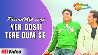 Yeh Dosti Tere Dum Se | Dosti-Friends Forever | Best Friendship Songs #happyfriendshipday