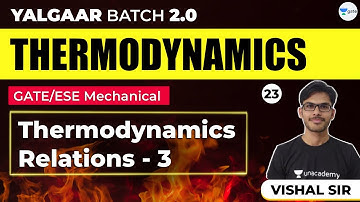 Thermodynamics Relations - 3 | Thermodynamics | Lec - 23 | GATE 2021 Mechanical Engineering Exam