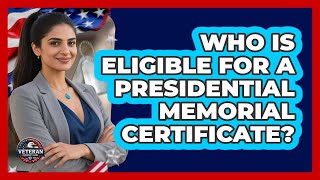 Who Is Eligible For A Presidential Memorial Certificate?