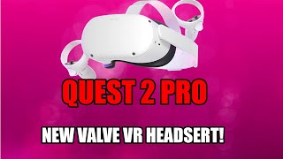 VR NEWS - QUEST 2 PRO - NEW VALVE HEADSET - VR MARKET VRCHAT