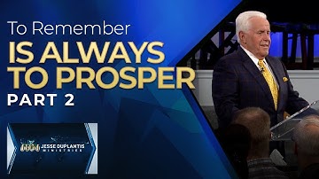 To Remember Is Always To Prosper, Part 2 | Jesse Duplantis
