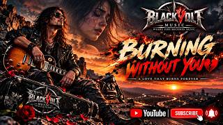BURNING WITHOUT YOU 🔥 | Emotional Hard Rock Anthem | BLACKVOLT MUSIC
