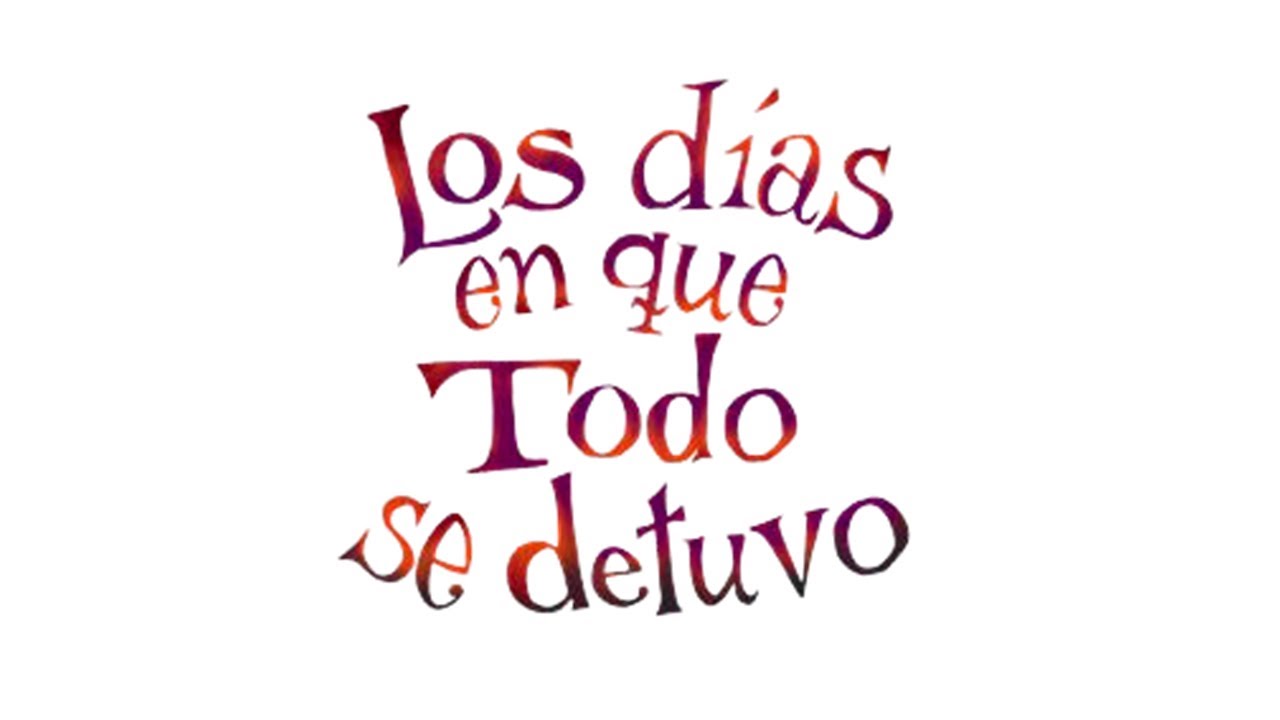 Los días en que Todo se detuvo - YouTube