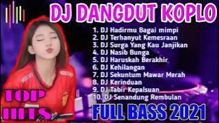 DJ DANGDUT KOPLO TERBARU 2021 FULL BASS | DANGDUT KOPLO TERPOPULER TANPA IKLAN