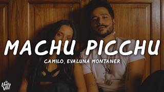 Camilo, Evaluna Montaner - Machu Picchu (Letra)