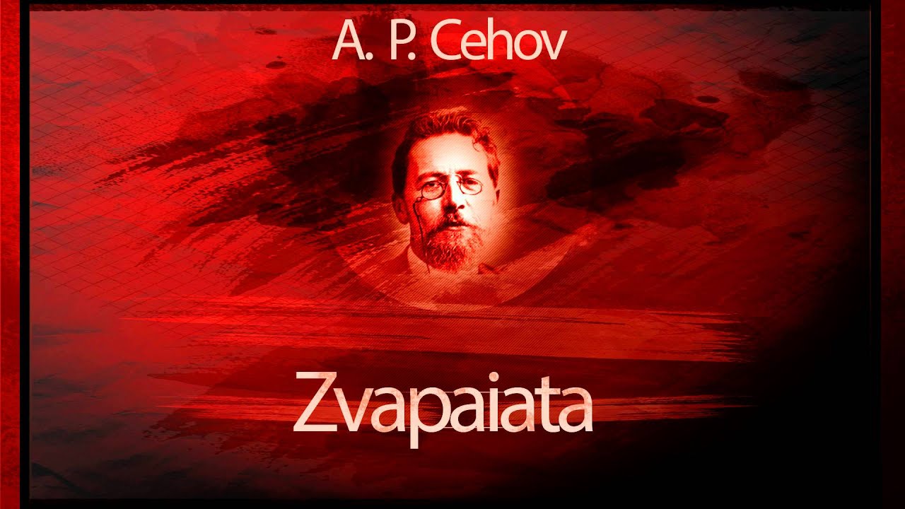 Anton Pavlovici Cehov - Zvapaiata (1984) 