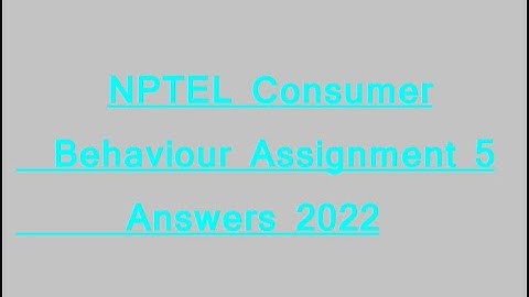 NPTEL Consumer Behaviour Assignment 5 Answers 2022