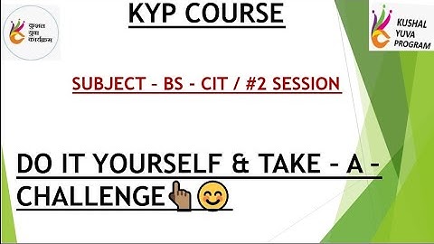 KYP BS - CIT SESSION #2 DO IT YOURSELF & TAKE -A- CHALLENGE
