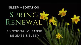 Spring Renewal Sleep Meditation | Gentle Emotional Cleanse for Calm Release and Deep Rest