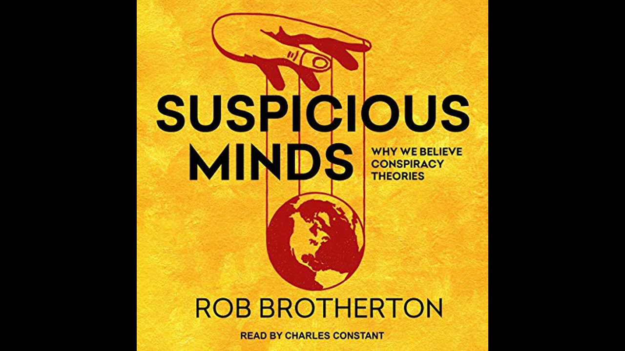 Suspicious Minds: Why We Believe Conspiracy Theories by Rob Brotherton | Full Audiobook