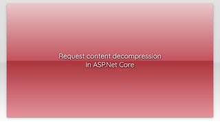 Request content decompression in ASP.Net Core