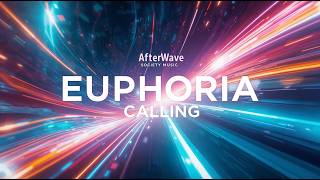 Euphoria Calling – Uplifting Electronic Anthem | Afterwave Society Music
