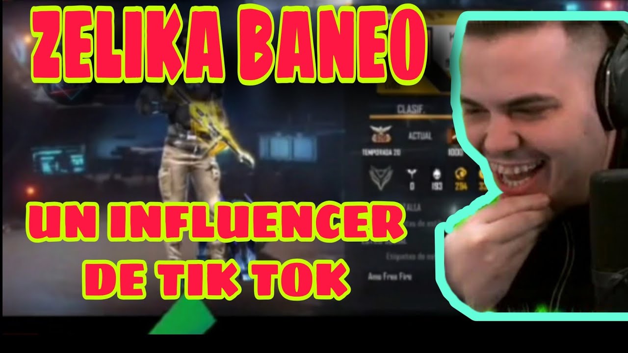 ZELIKA banea un influencer de tik tok en free fire YouTube