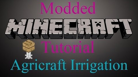 Modded Minecraft Tutorial - Agricraft Irrigation