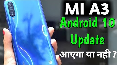 MI A3 Android 10 Update Come or Not ?