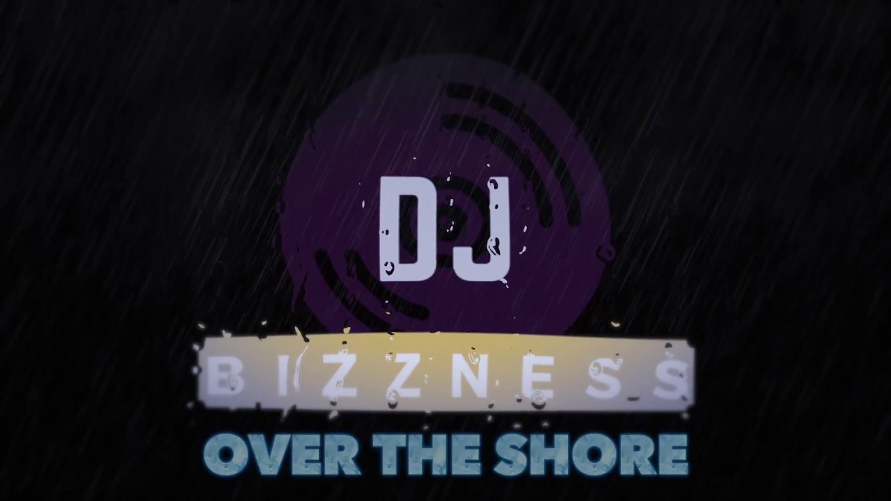 DJ Bizzness - Over the Shore (Official Audio) HD