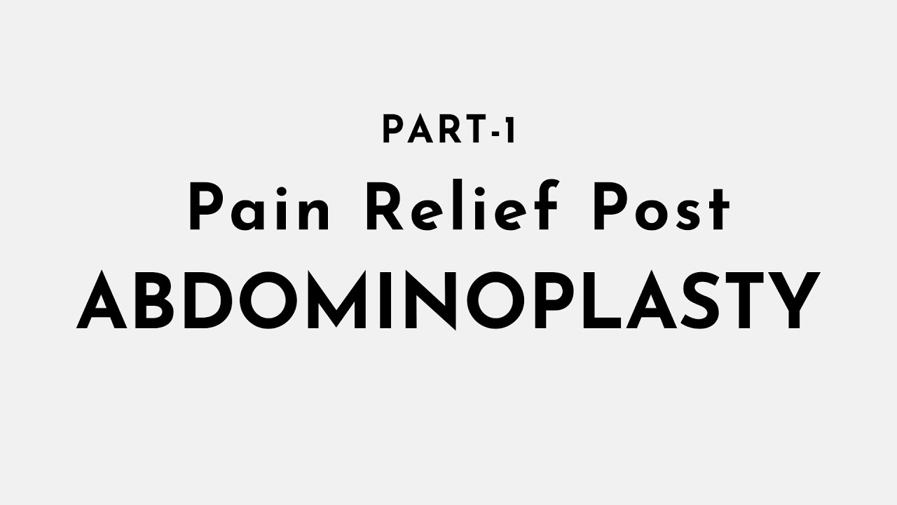 Pain relief Post Abdominoplasty: Part-1 | Tummy Tuck Surgery in Gurgaon | Plastic surgeon in India
