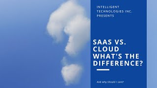 SaaS Vs. Cloud What's the Difference and Why Should I Care?