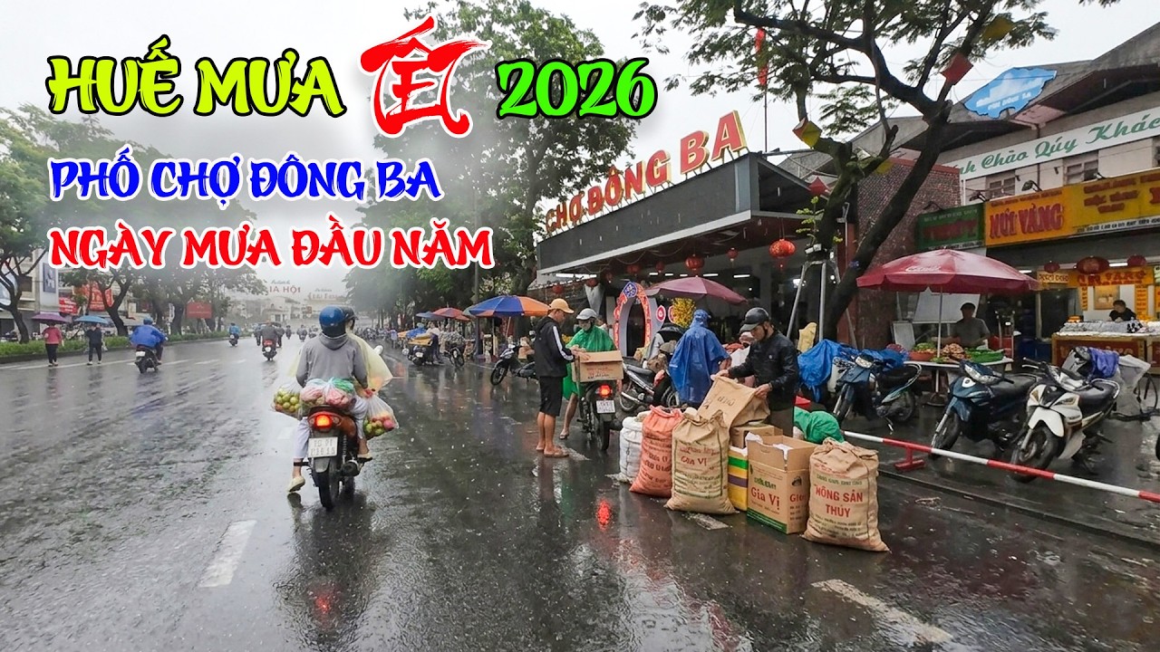 Huế Mưa lê thê sau Tết Bính Ngọ 2026 phố chợ Đông Ba mua bán ngày mưa Xuân Đầu Năm Mới