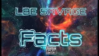 LBE Savage ft Badd Talo - Facts (Official Audio)