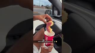 How Cops Eat Dunkin Donuts