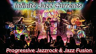 Infinite Jazz Currents | Progressive Jazzrock & Jazz Fusion