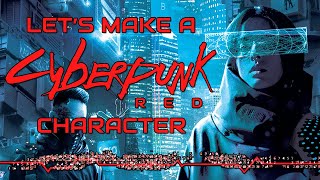 Cyberpunk RED Character Creation | Let's Make Us A Character