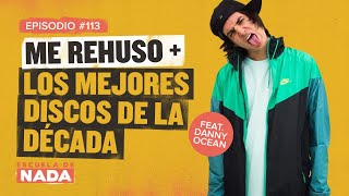 La verdadera historia de Me Rehuso y los discos de la década feat. Danny Ocean - EP #113