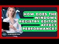 How Does The Windows Registry Editor Affect Performance? - All About Operating Systems