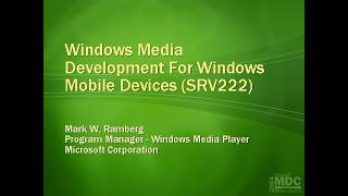 MDC 2004 - Windows Media Development for Windows Mobile Devices - Mark W. Ramberg - 2004/03