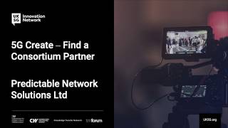 DCMS 5G Create Competition | Elevator Pitch | Predictable Network Solutions