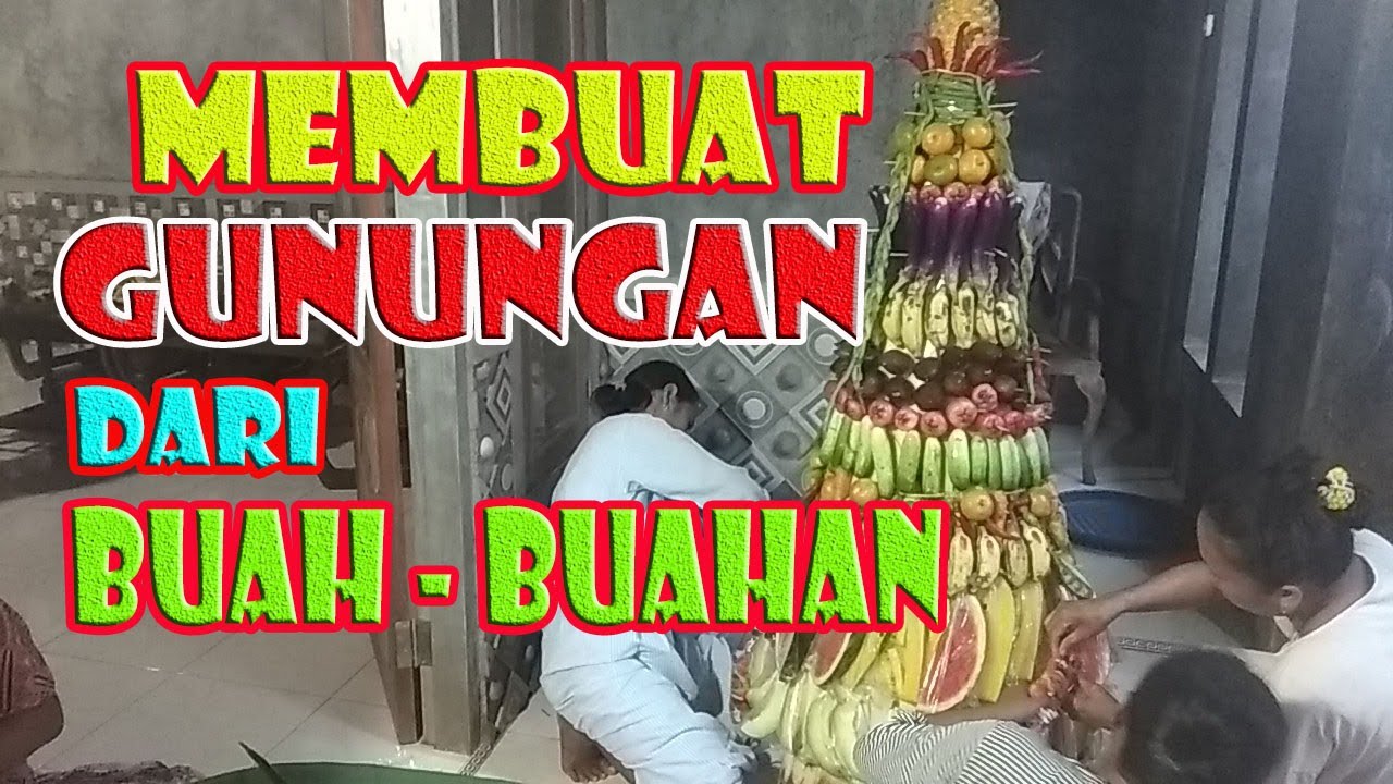 membuat gunungan dari buah buahan YouTube